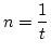 $ n=\dfrac{1}{t}$